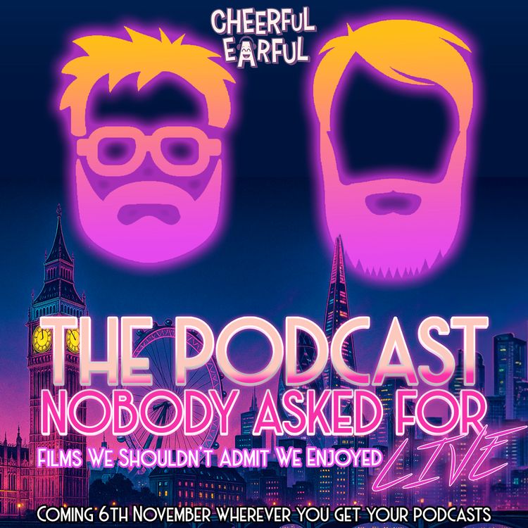 cover art for Films We Shouldn't Admit We Enjoyed (Live at The Cheerful Earful Podcast Festival)