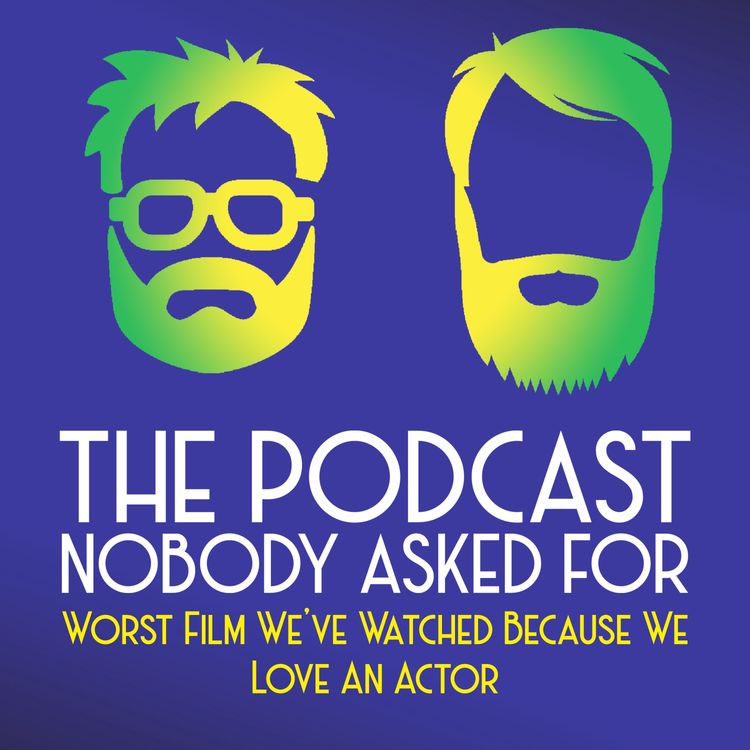 cover art for Worst Films We've Watched Because We Love An Actor
