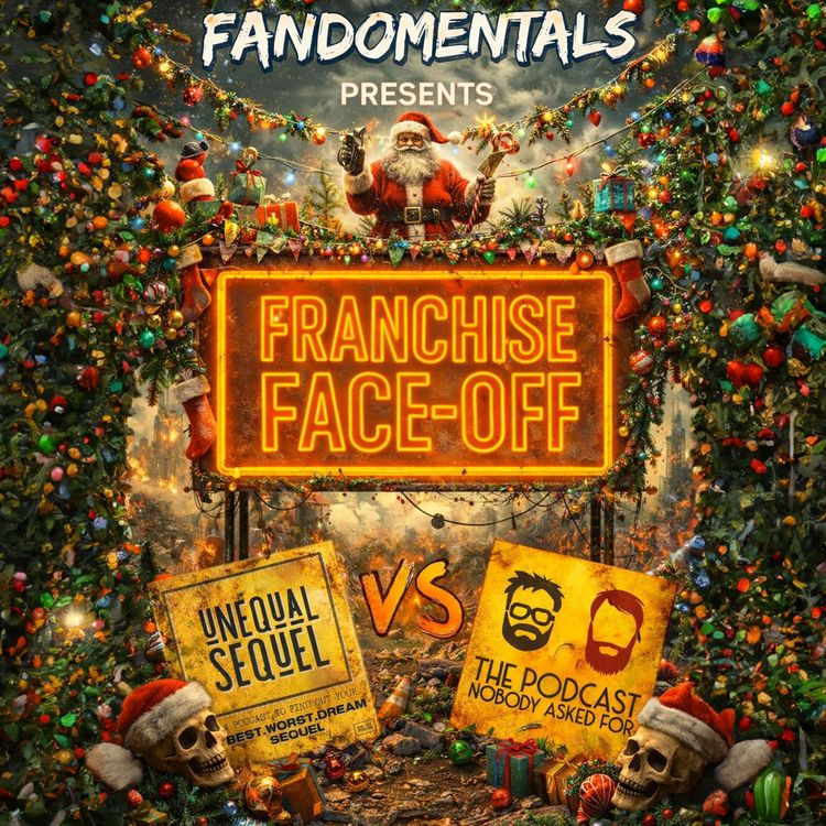 cover art for Fandomentals presents Franchise Face-Off (Unequal Sequel vs The Podcast Nobody Asked For)