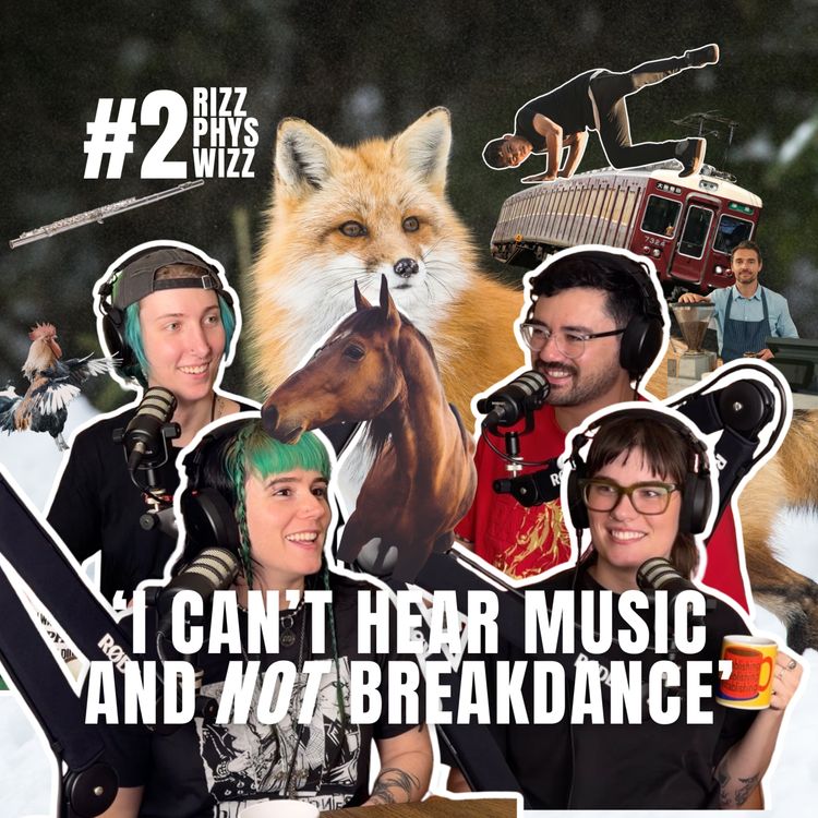 cover art for 'I Can't Hear Music and NOT Breakdance' | RIZZ PHYS WIZZ EP 2