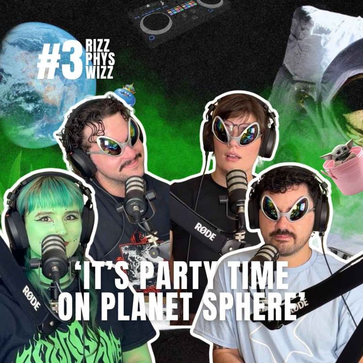 cover art for 'It's Party Time on Planet Sphere' | RIZZ PHYS WIZZ EP 3
