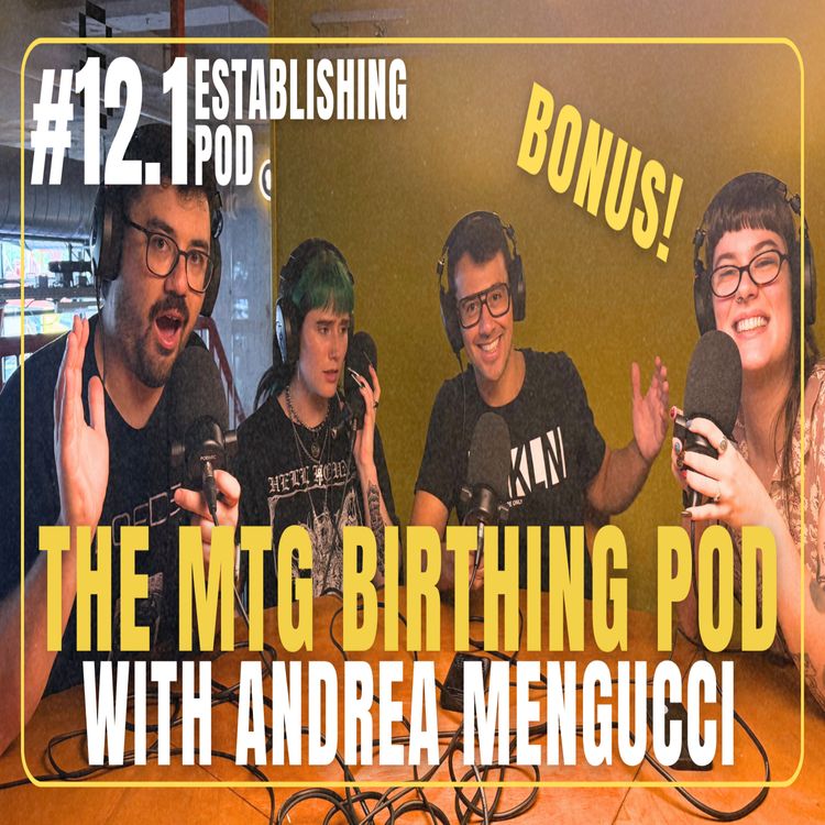 cover art for The MTG Birthing Pod with Andrea Mengucci! | ESTABLISHING POD BONUS EP 12.1