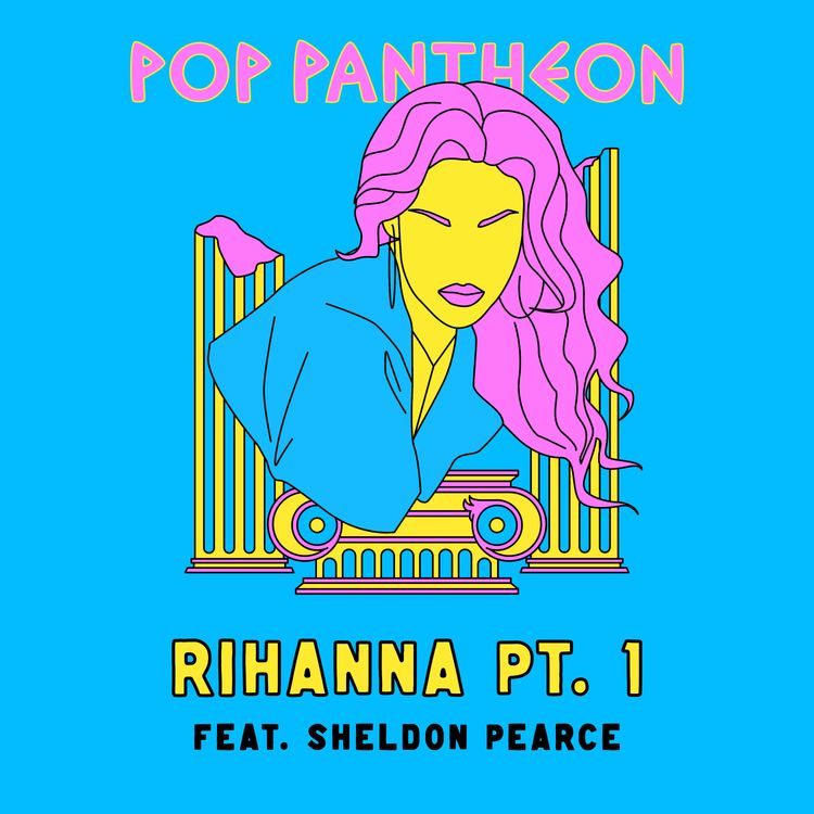 cover art for RIHANNA: PART 1 (with NPR's Sheldon Pearce)