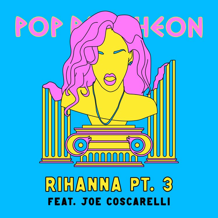 cover art for RIHANNA: PART 3 (with The New York Times' Joe Coscarelli)