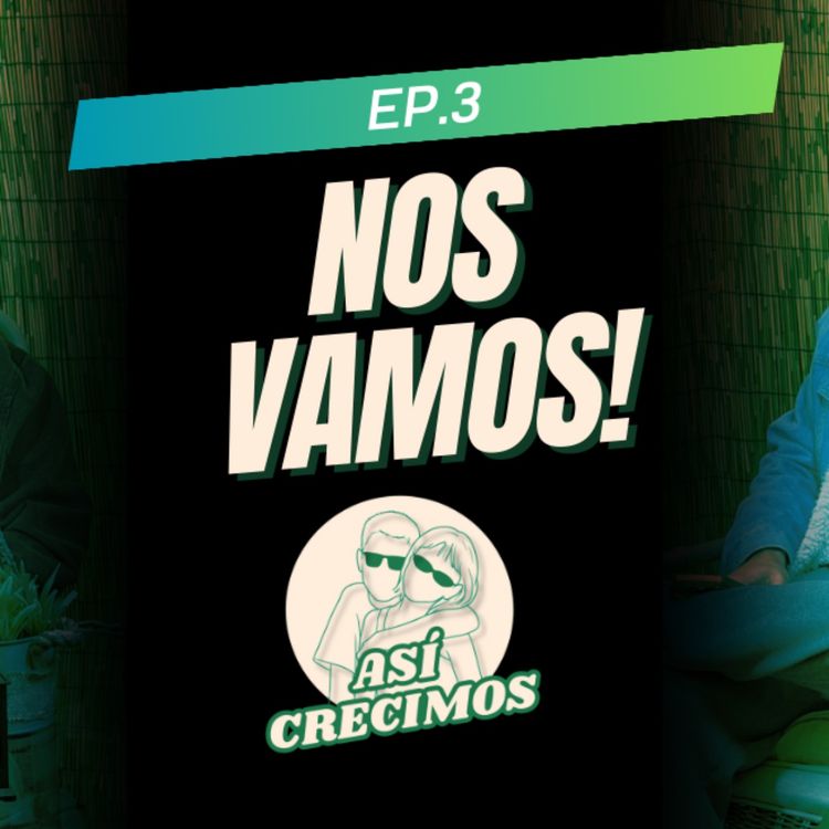 cover art for Ep.3-Nos Vamos