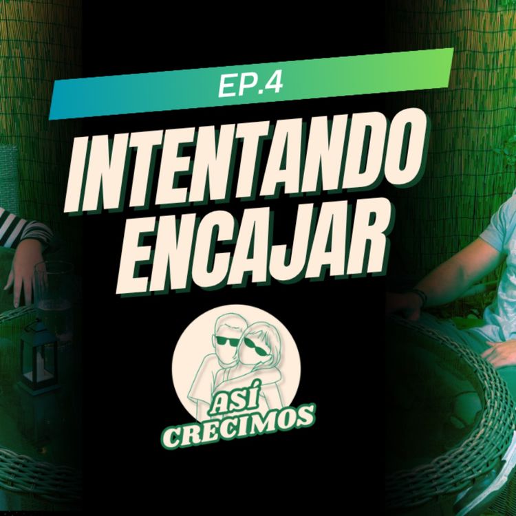 cover art for Ep.4-Intentando Encajar