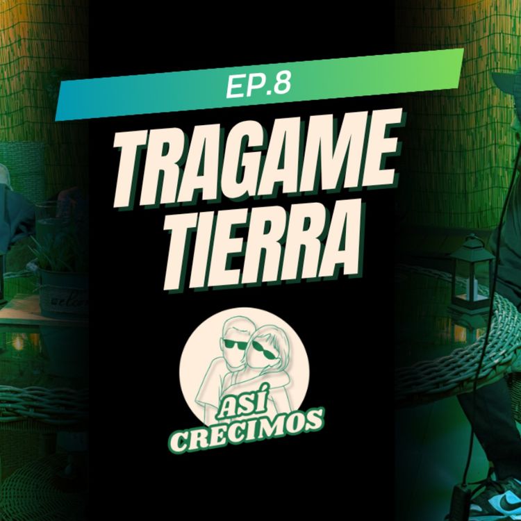 cover art for Ep.8-Tragame Tierra