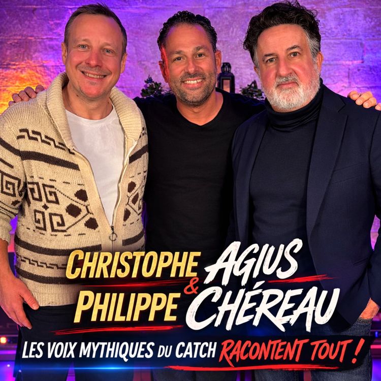 cover art for Christophe Agius & Philippe Chéreau : les voix mythiques du catch racontent tout !