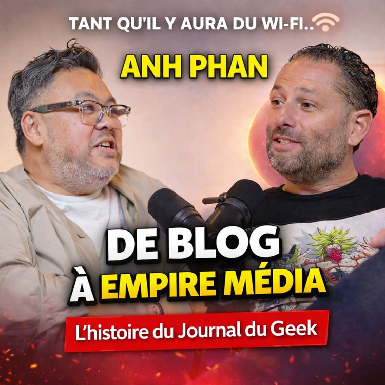 cover art for De blog amateur à empire média : l’histoire du Journal du Geek et d'Anh Phan