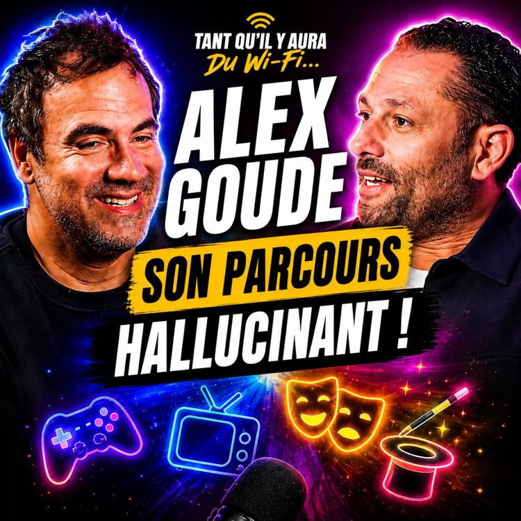 cover art for Alex Goude : Jeux Vidéo, Télévision, Théâtre, Magie… Son Parcours Hallucinant !