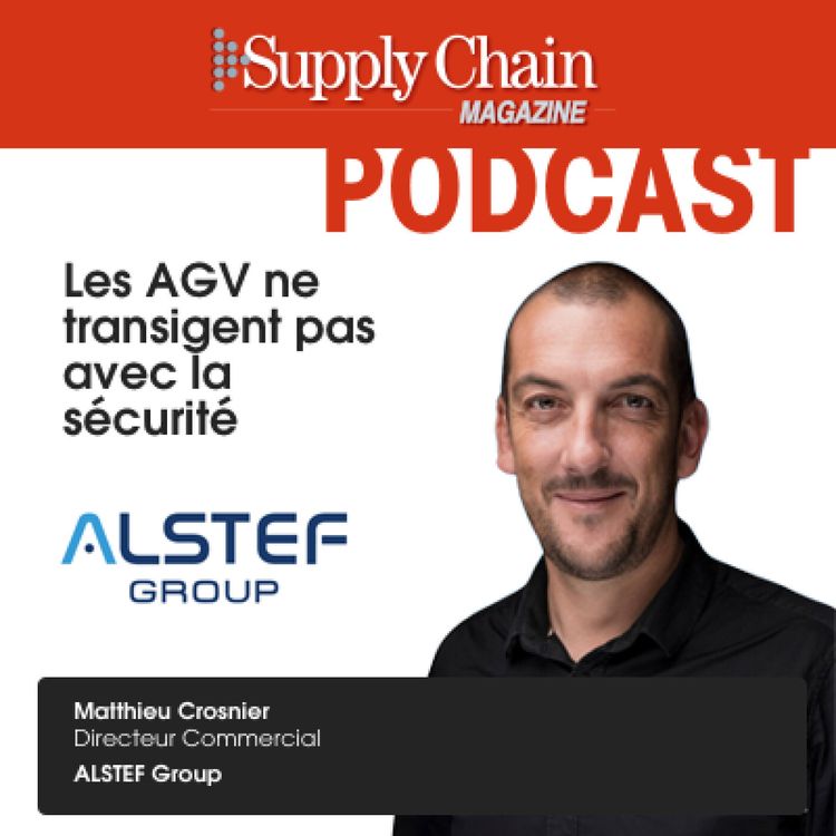 cover art for Supply Chain Magazine - Le podcast ALSTEF Group