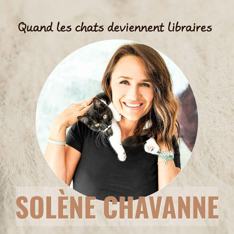 cover art for Quand des chats de refuges deviennent libraires : l’incroyable aventure Mon Chat Pitre, avec Solène Chavanne 