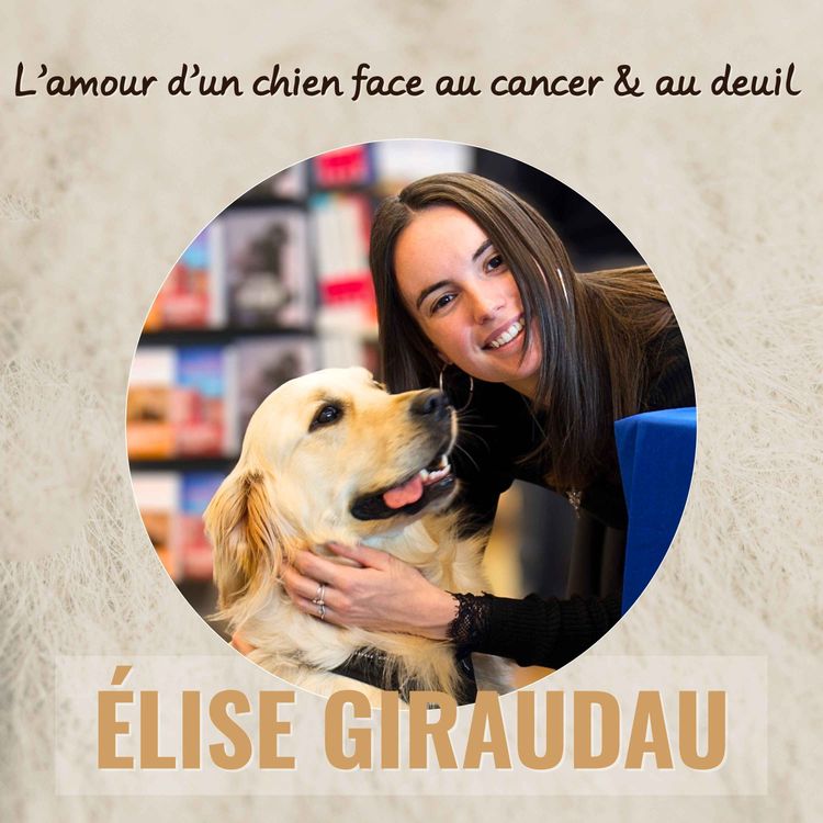 cover art for L’amour d’une chienne face au cancer et au deuil d’une famille, avec l’autrice Élise Giraudau