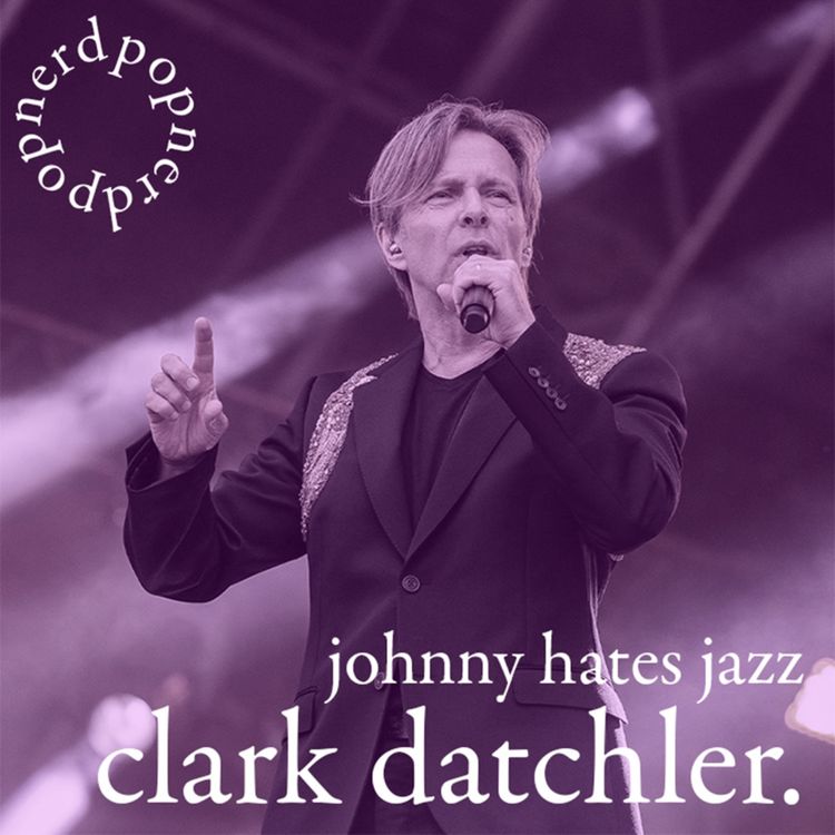 cover art for Episode 6 - Johnny Hates Jazz: Clark Datchler