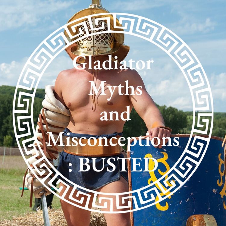 cover art for Gladiator Myths and Misconceptions: BUSTED