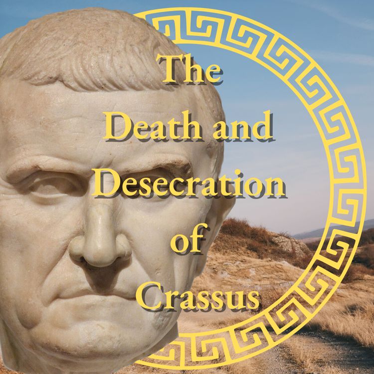 cover art for The Death and Desecration of Crassus
