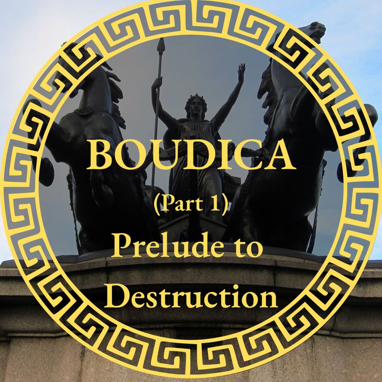 cover art for Boudica Part 1 - Prelude to Destruction