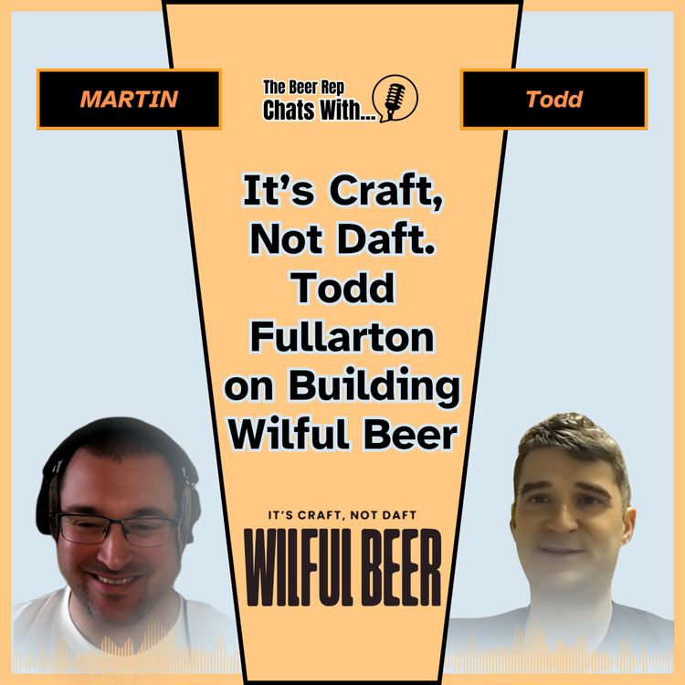 cover art for It’s Craft, Not Daft. Todd Fullarton on Building Wilful Beer