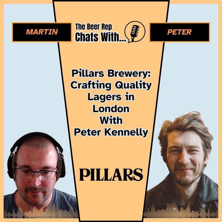 cover art for Pillars Brewery: Crafting Quality Lagers in London With Peter Kennelly