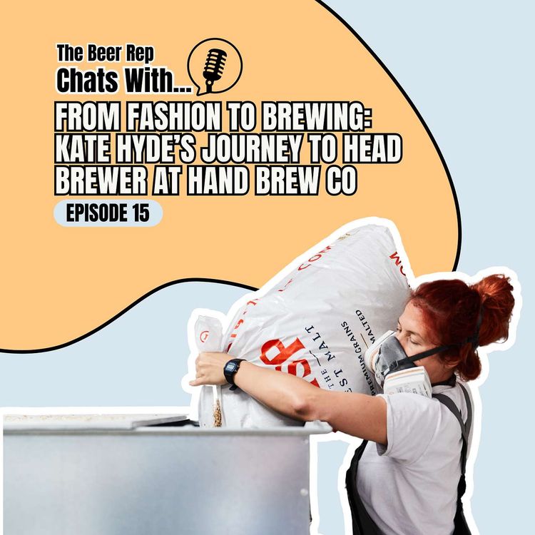 cover art for From Fashion to Brewing: Kate Hyde's Journey to Head Brewer at Hand Brew Co
