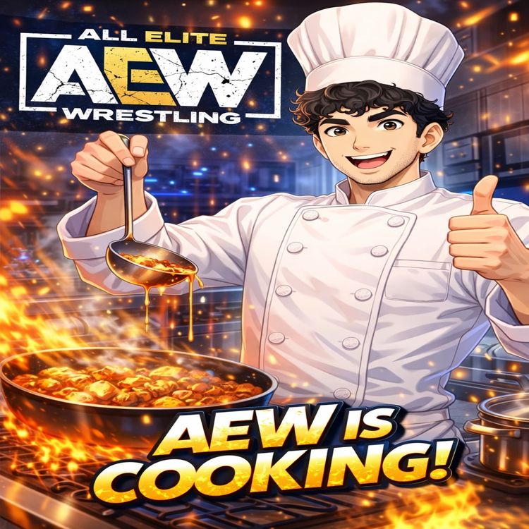 cover art for AEW & Tony Khan Have Been COOKING 🔥 