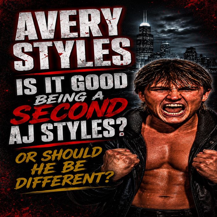 cover art for Should Avery Styles Be the Next AJ Styles—or Create His Own Legacy?