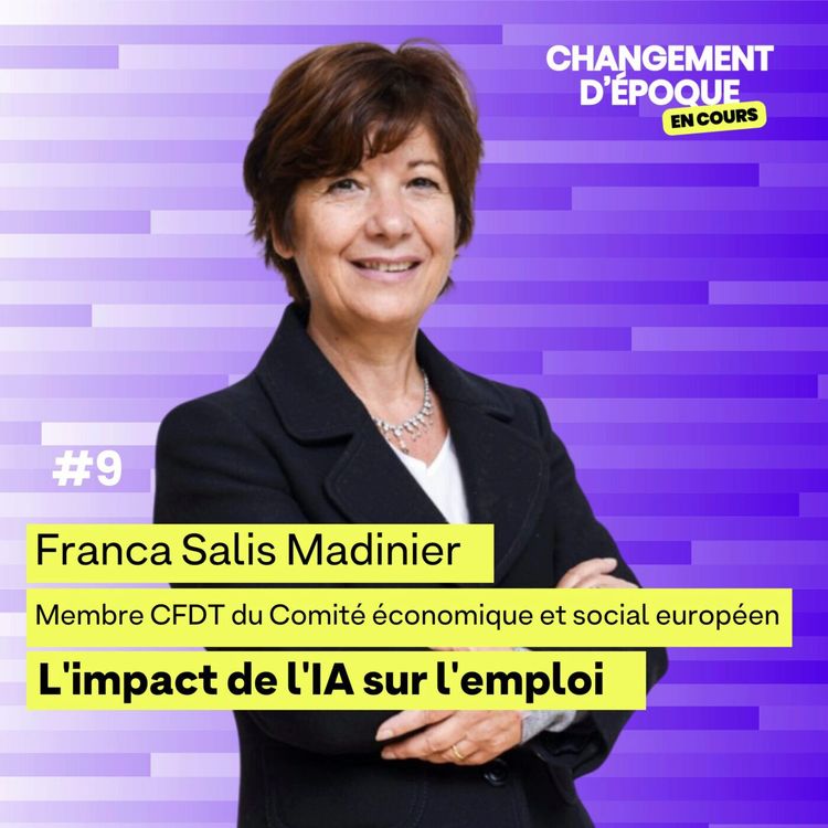 cover art for L'impact de l'IA sur l'emploi  - Franca Salis-Madinier, Secrétaire nationale CFDT en charge de l'IA  - épisode #9