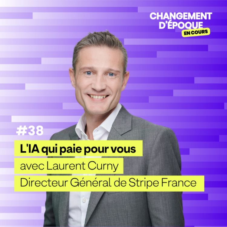 cover art for L'IA qui paie pour vous, avec Laurent Curny (Stripe France)