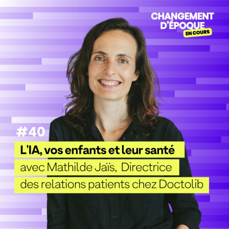 cover art for [Teaser} L'IA, vos enfants et leur santé, avec Mathilde Jais, Directrice des relations patients chez Doctolib