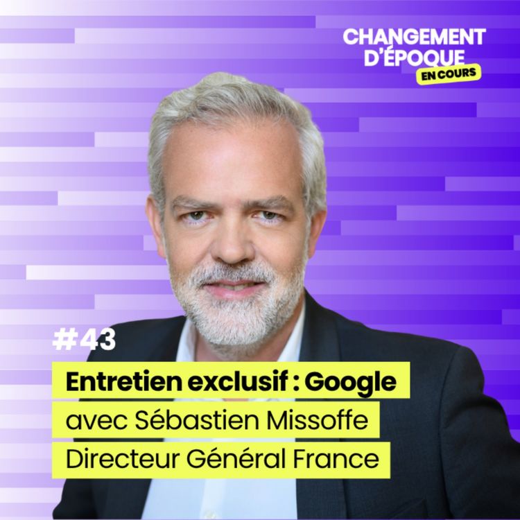 cover art for [Teaser] Entretien exclusif avec Google - Sébastien Missoffe, Directeur général de Google France