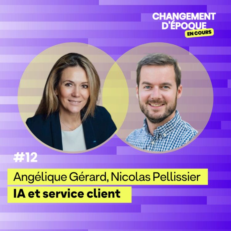 cover art for Épisode 12 - L'IA réinvente le service client - Angélique Gérard & Nicolas Pellissier