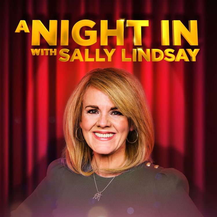 cover art for NEW Podcast: A Night In with Sally Lindsay - TV Stars Reveal the Moments That Shaped Them!