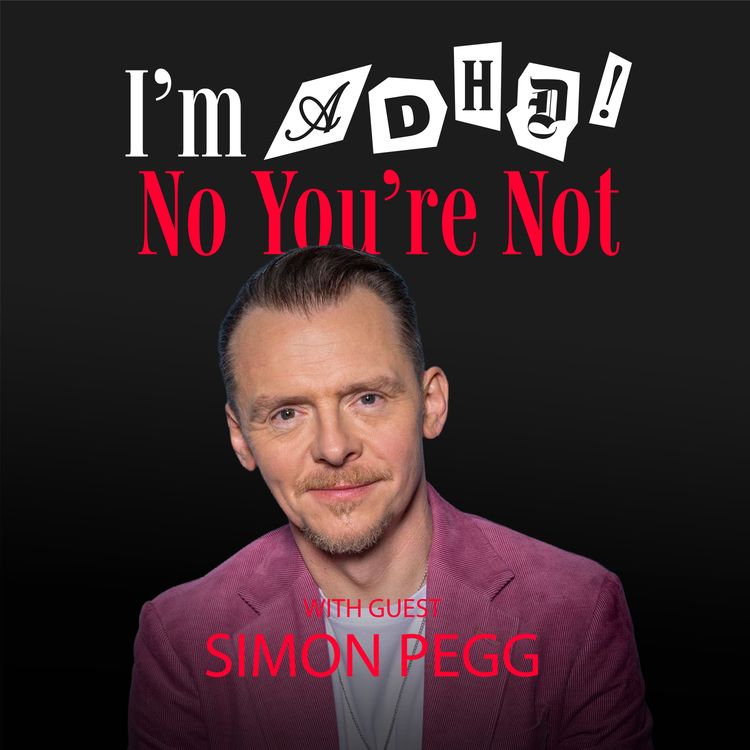 cover art for Simon Pegg: I Wouldn’t Be Me Without ADHD