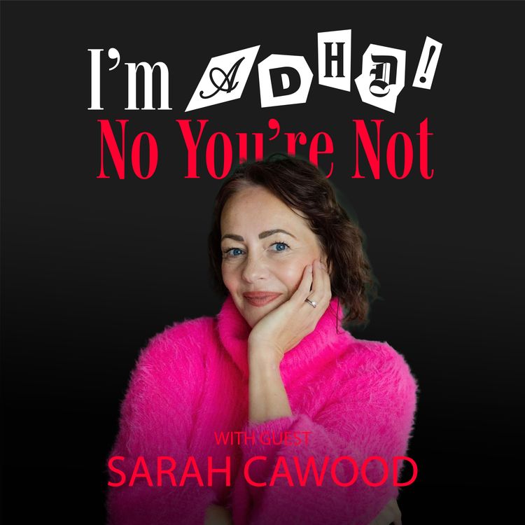 cover art for Sarah Cawood: Proud ADHD-Lister