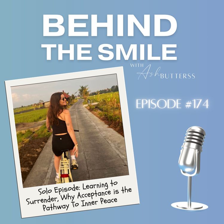 cover art for Ep 174. Learning to Surrender, Why Acceptance is the Pathway To Inner Peace, with Ash Butterss 