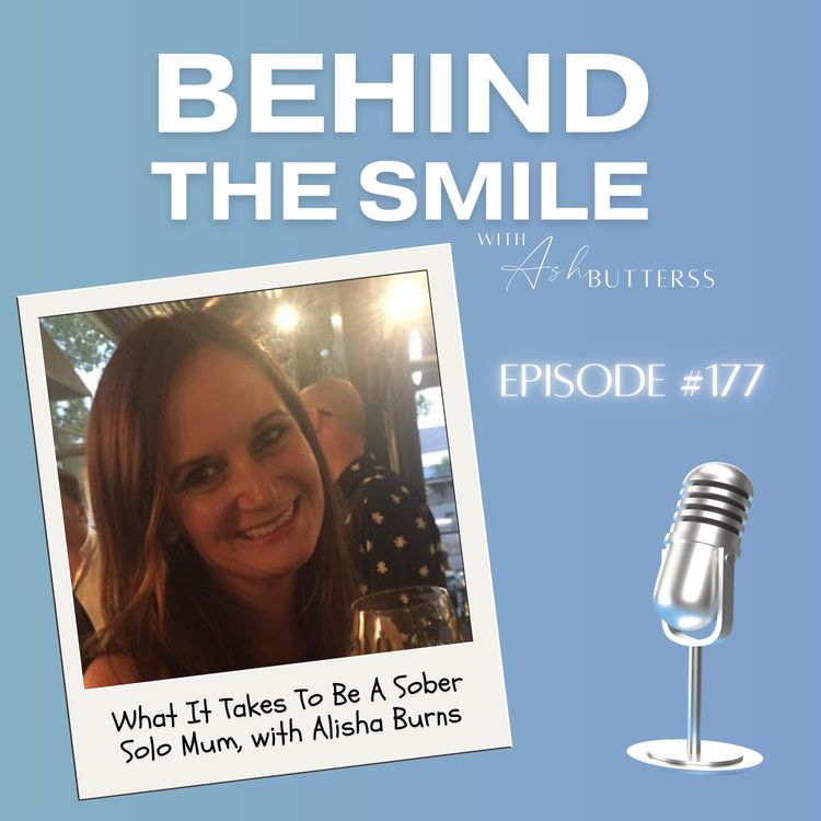 cover art for Ep 177. What It Takes To Be A Sober Solo Mum, with Alisha Burns