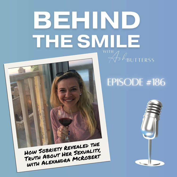 cover art for Ep 186. How Sobriety Revealed the Truth About Her Sexuality, with Alexandra McRobert