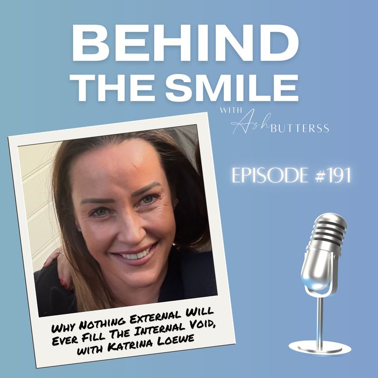 cover art for Ep 191. Why Nothing External Will Ever Fill The Internal Void, with Katrina Loewe