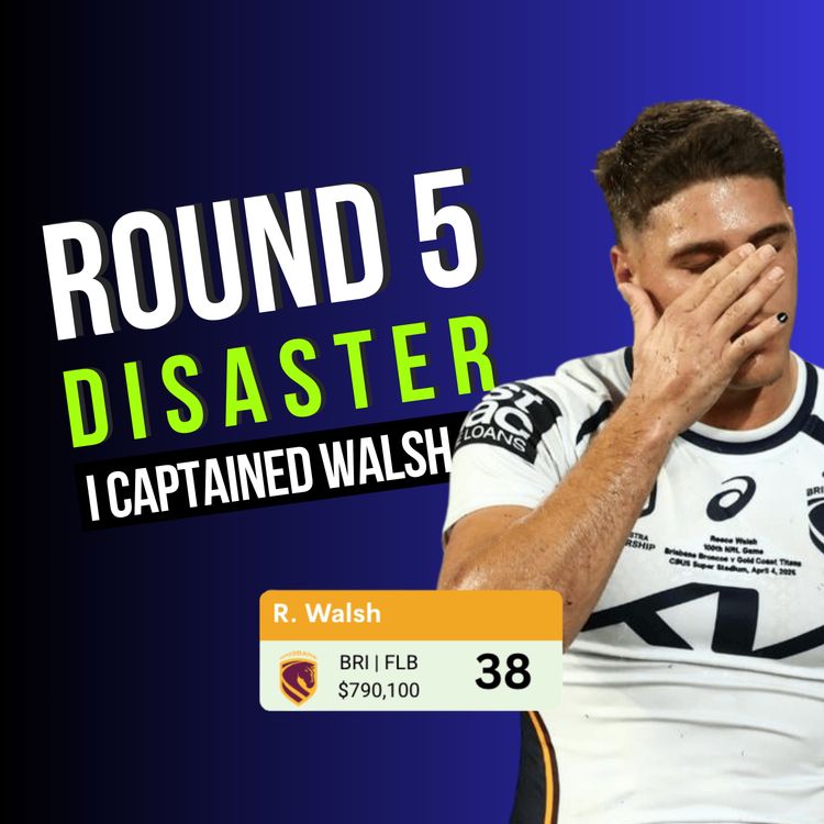cover art for WALSH DISASTER & SO MUCH MORE | NRL Supercoach Round 5 Review | The Trade Room