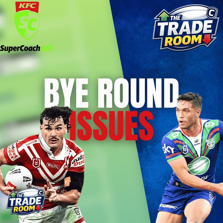 cover art for NRL Supercoach 2026 | BYE ROUND PROBLEMS | The Trade Room