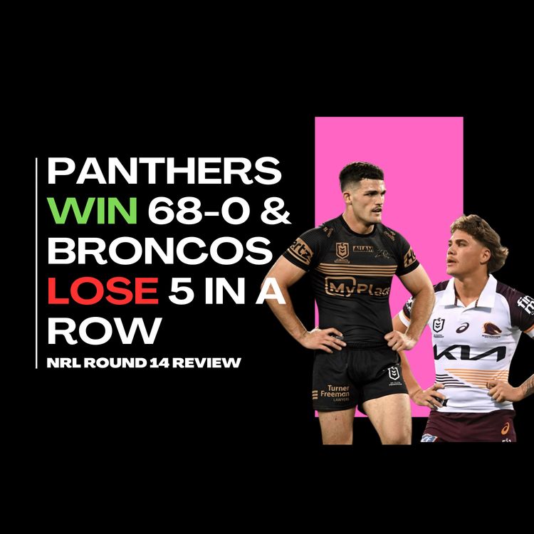 cover art for PANTHERS CEMENT THEIR PLACE & WHAT IS HAPPENING WITH THE BRONCOS | NRL Round 14 Review