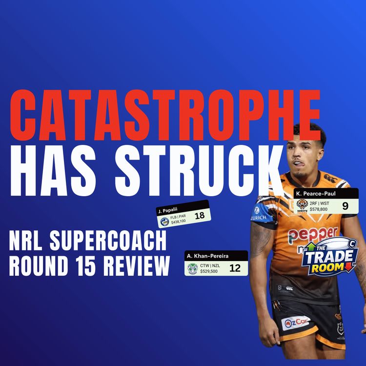 cover art for CATASTROPHE HAS STRUCK | NRL Supercoach Round 15 Review | The Trade Room