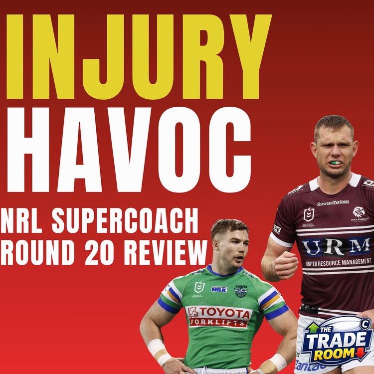 cover art for INJURY CHAOS | NRL Supercoach Round 20 Review | The Trade Room