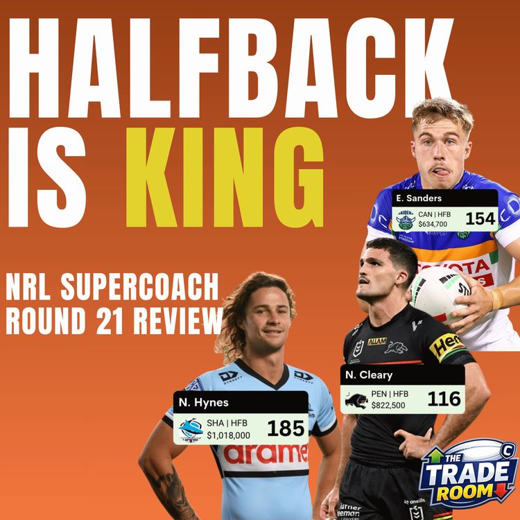 cover art for HALFBACK IS KING | NRL Supercoach Round 21 Review | The Trade Room
