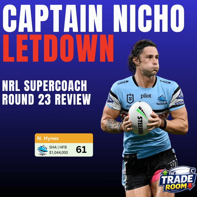 cover art for FALLEN FOR NICHO | NRL Supercoach Round 23 Review | The Trade Room