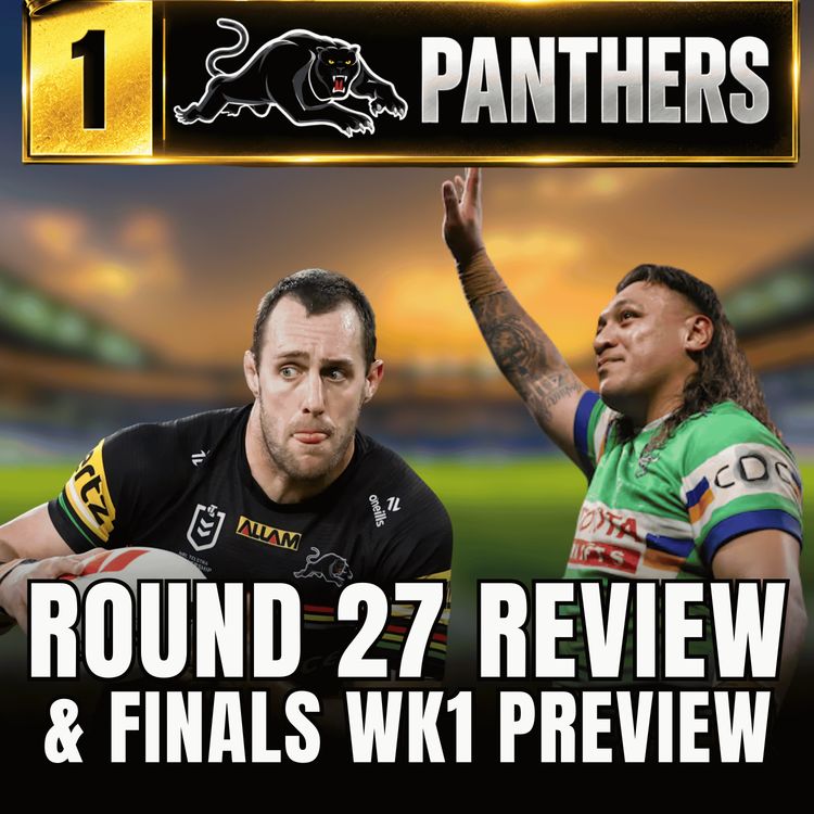 cover art for PANTHERS MINOR PREMIERS + FINALS ARE HERE! | NRL Round 27 Review