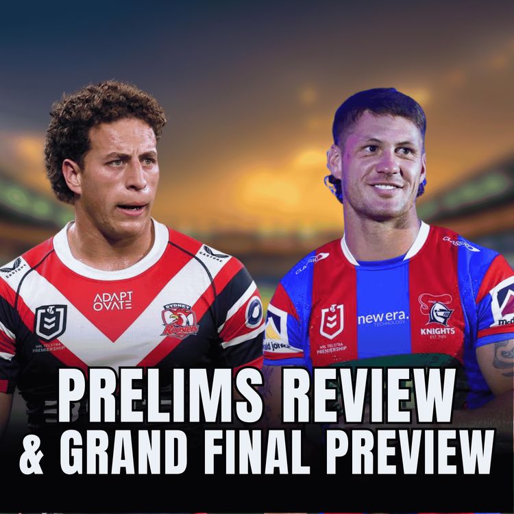 cover art for KNIGHTS & ROOSTERS IN THE GRAND FINAL! | NRL Prelim Finals Review