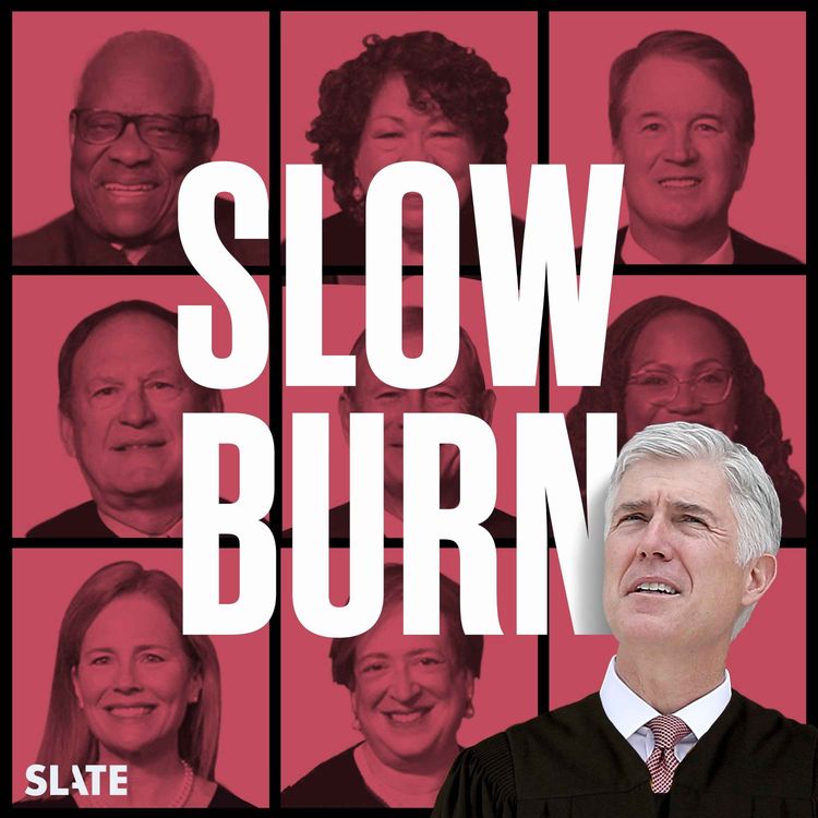 cover art for Announcing Slow Burn: Becoming Justice Gorsuch