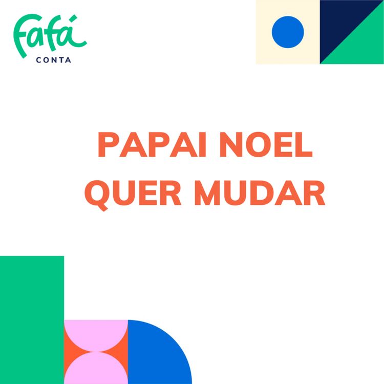 cover art for PAPAI NOEL QUER MUDAR | Fafá Conta
