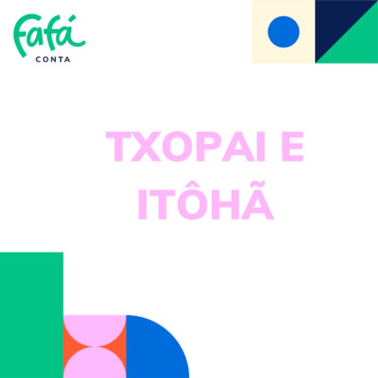 cover art for TXOPAI E ITÔHÃ, história indígena do povo Pataxó | Fafá Conta